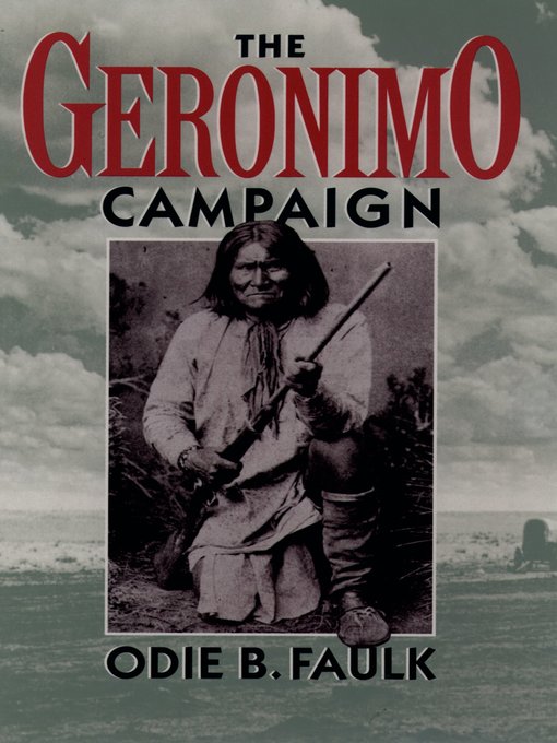 Title details for The Geronimo Campaign by Odie B. Faulk - Available